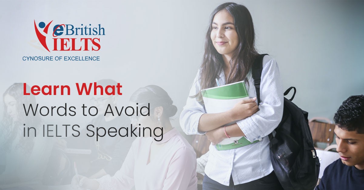 ebritishielts-learn-what-words-to-avoid-in-ielts-speaking